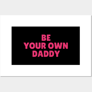 Be Your Own Daddy Posters and Art